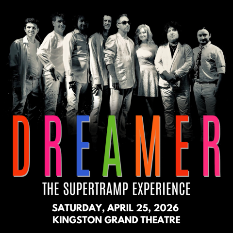 Poster for 'Dreamer: The Supertramp Experience' concert on April 25, 2026, at Kingston Grand Theatre featuring a group of eight people and colorful 'DREAMER' text.